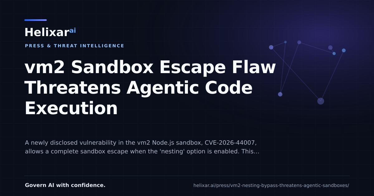 vm2 Sandbox Escape Flaw Threatens Agentic Code Execution - Helixar.ai